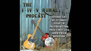 Episode 60:  The Ultimate Guide to Preparing for Your First Live Shows as a Musician