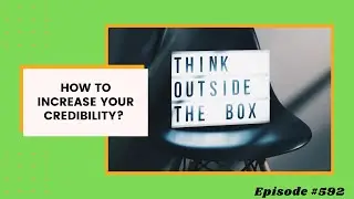 Episode592 How to build CREDIBILITY?