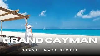 Grand Cayman Travel Made Simple