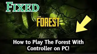 How to Play The Forest With Controller on PC!