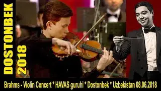 Brahms - Violin Concert / HAVAS guruhi Dostonbek/ Uzbekistan 08.06.2018