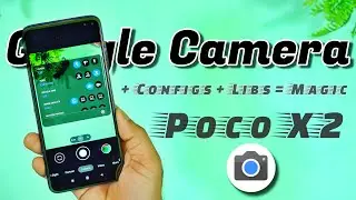POCO X2 + Google Camera + Configs = MAGIC!! | ⚡⚡ Best Gcam for Poco X2 - 2021