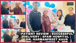 Patient Review | Successful Delivery | SPAW Hospital | Dr. Harmanpreet Kaur