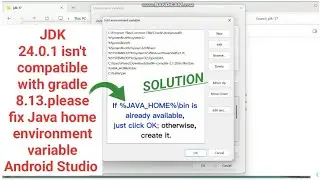 JDK 24.0.1 isn't compatible with gradle 8.13.please fix Java home environment variable 