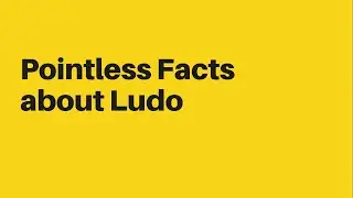Pointless Facts about Ludo (Board Game)