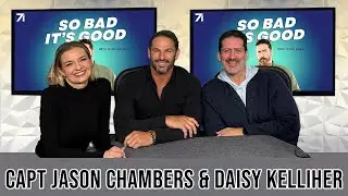 Captain Jason Chambers & Daisy Kelliher from Below Deck Down Under - So Bad It's Good with Ryan Bail