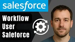 Как изменить пользователя по умолчанию в рабочем процессе Salesforce (пошаговое руководство для н...