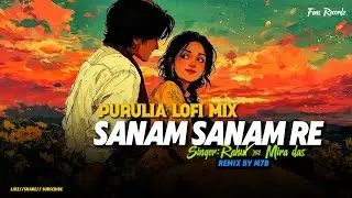 Sanam Sanam Re | Purulia Lo-fi Mix | M7B 