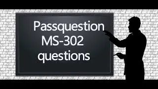 MS-302 exam questions - Microsoft 365 Teamwork Administrator Certification Transition
