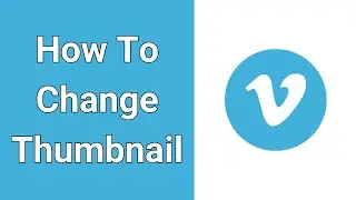 How To Change Thumbnail in Vimeo