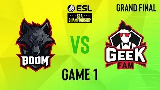 BOOM Esports vs Geek Fam - Game 1 GRAND FINAL [ESL SEA Championship]