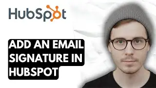 How To Add An Email Signature In Hubspot [2026 Guide]