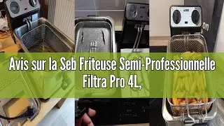 Avis sur la Seb Friteuse Semi-Professionnelle Filtra Pro 4L, Frites, Poulet, Capacit&eacute; 1,3kg, Cuve Am