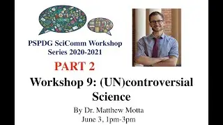 (UN)Controversial Science Workshop by Dr. Matthew Motta (PART 2) - SciComm Workshop Series 2020/2021
