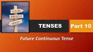 FUTURE CONTINUOUS TENSE [ Tenses Part 10 ] (for all classes)