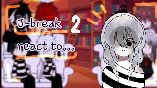 💫J-break react to...ep2/??🪽