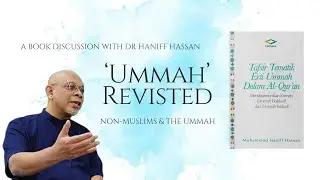 'Ummah' Revisited | A Book Discussion with Dr Haniff Hassan