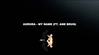 AURORA - My Name feat. Ane Brun (Lyrics)
