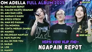 OM ADELLA TERBARU 2025 | NGAPAIN REPOT - CALON MANTU IDAMA - AKU DAH LUPA - CANTIKA ADELLA