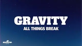 All Things Break - Gravity (Lyrics)