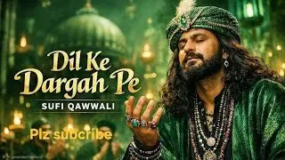 دل کے درگاہ پہ سر جھکا کے آیا ہوں | Heart Touching Sufi Qawwali | New Emotional Qawwali 2026