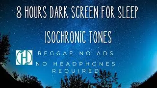 Isochronic Tones Deep Sleep Reggae 8 hrs black screen.  Headphones not required