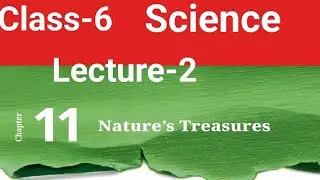 ||Class-6||Science||Nature's Treasures||Lecture-2||