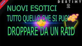 Destiny 2 | Tutto Quello che si pu&ograve; Droppare da un Raid! Nuovi Esotici!!!