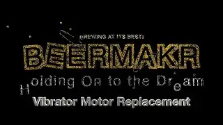 BEERMKR: Replacing the Vibrator Motor (Beer Brewing All-Grain, 12-Pack Volume)