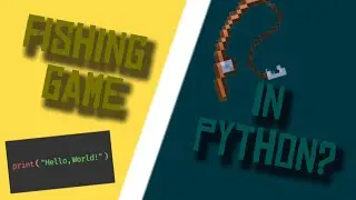 Making a fishing game in python?? (Part one) 90 sub special