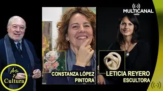 Constanza L&oacute;pez, pintura  y Leticia Reyero, escultora -Arte y Cultura