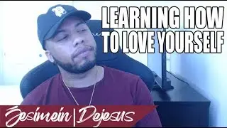 Learning How To Self Love | Jesimein Dejesus