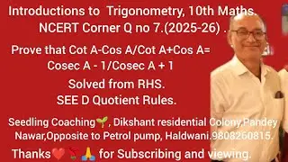 Introductions to Trigonometry,10th Maths (2025-26)NCERT Corner. Q no7  CotA-CosA/CotA+CosA=.. 