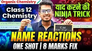 NAME REACTIONS in Organic Chemistry 🧪 | Class 12 ONE SHOT | 8 Marks Pakka 🔥|Marathon का महायुद्ध ASC