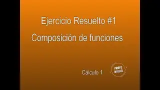 Composición de funciones reales. Escribir una función como una composición. Ejercicio Resuelto #1