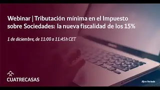 Webinar | Tributación mínima en el Impuesto sobre Sociedades: la nueva fiscalidad de los 15%