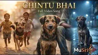 Chintu Bhai | Full Video Song | Emotional & Fun Dog Story | Musriq