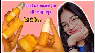 I tried the Dot and Key Bestselling Vitamin C Range| dot & key skincare products riview 👍