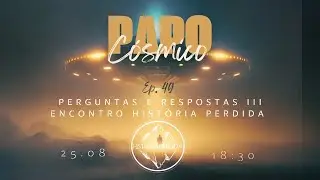 PAPO C&Oacute;SMICO EP. 49 - PERGUNTAS E RESPOSTAS III ENCONTRO NACIONAL HIST&Oacute;RIA PERDIDA