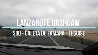 Lanzarote DashCam: Soo - Caleta de Famara - Teguise