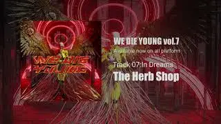The Herb Shop - In Dreams【WE DIE YOUNG vol.7】