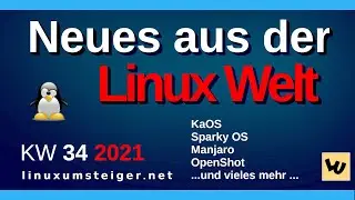 💻 Neues aus der Linux Welt -- KW 34 2021  💻 KaOS, Sparky, OpenShot, Manjaro, MX Linux und mehr