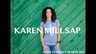 The Ridiculously Human Podcast - Best of 2019 - Karen Millsap