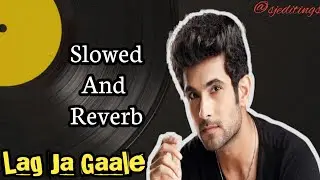 Lag Ja Gaale | Slowed an Reverb | @sjeditings |