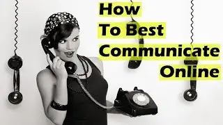 How to Best Communicate Online