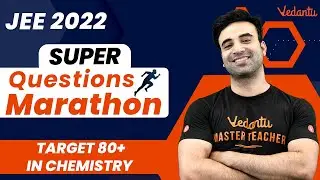 JEE 2022: JEE Chemistry Questions - Super Marathon [Target 80+] | Mohit Sir | Vedantu JEE
