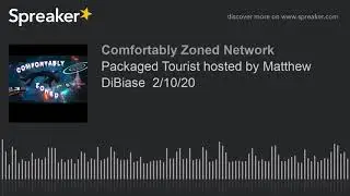 Packaged Tourist hosted by Matthew DiBiase  2/10/20