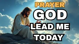 God Lead Me Today  Powerful Prayer for Guidance, Protection & Favor in the Blood of Jesus