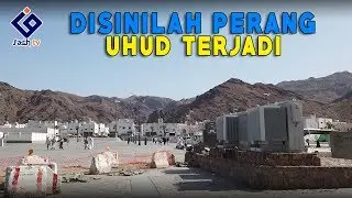 Inilah Tempat Perang Uhud Terjadi