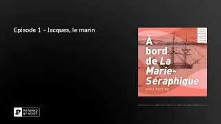 Episode 1 - Jacques, le marin